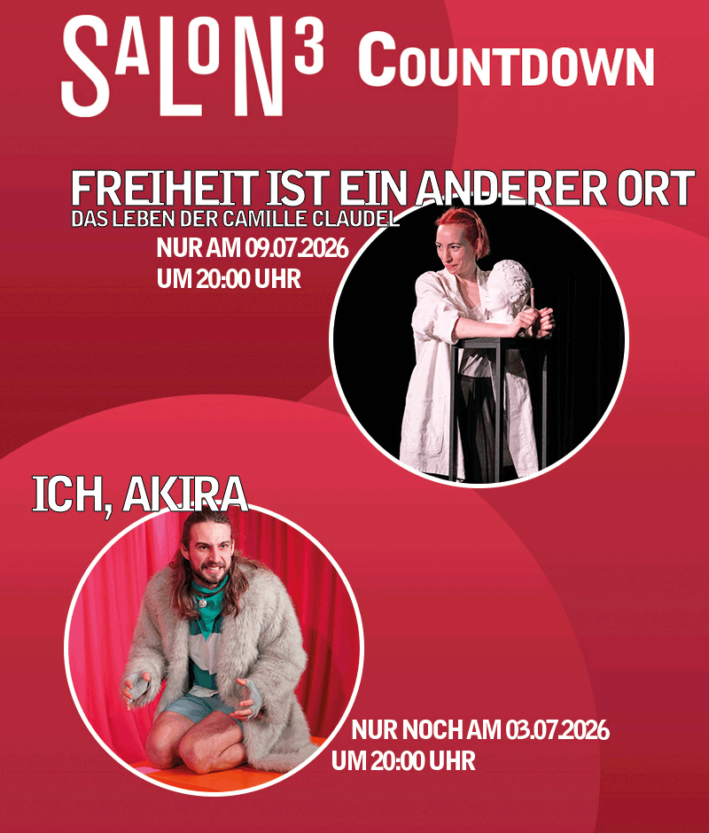 Countdown Übersicht der Salon3 Inszenierungen: am 09.07.2026 Freiheit ist ein anderer Ort und am 03.07.2026 Ich, Akira. Zweite Seite zeigt am 23.07.2026 Geheimnisse (DSE), am 04.07.2026 All das Schöne, am 11.07.2026 Der Kontrabass