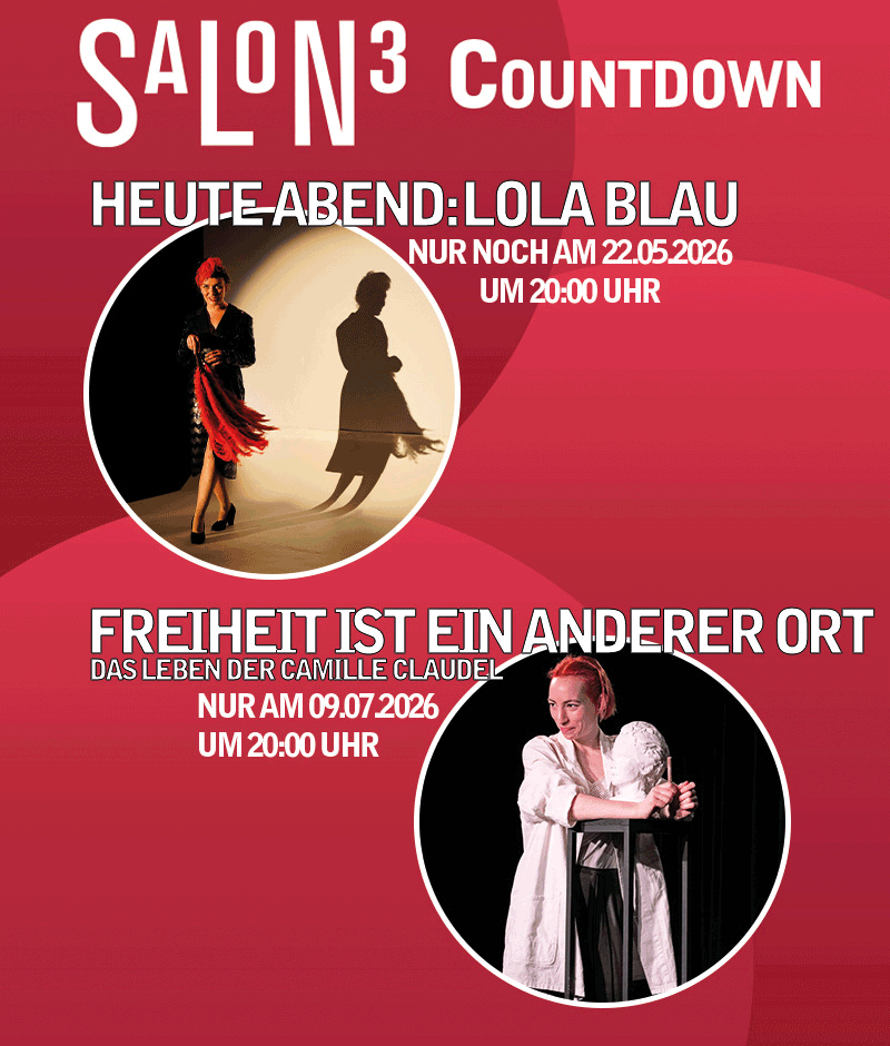 Countdown Übersicht der Salon3 Inszenierungen: am 22.05.2026 Lola Blau, am 09.07.2026 Freiheit ist ein anderer Ort. Zweite Seite zeigt die Stücke, die noch bis Juli laufen: Ich, Akira, All das Schöne, Der Kontrabass, Geheimnisse (DSE)